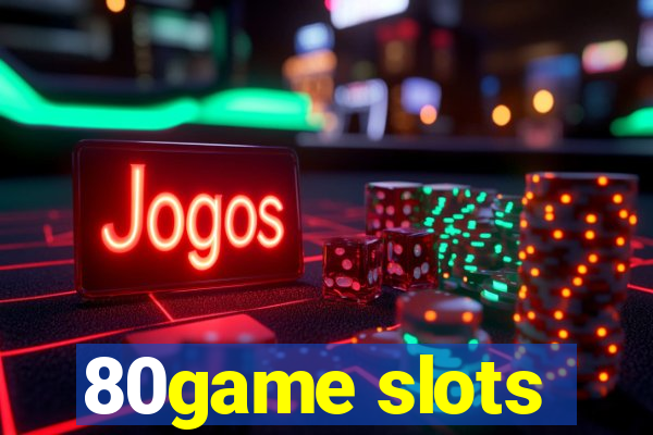 80game slots